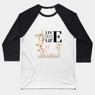 Live Simple Life Baseball T-Shirt